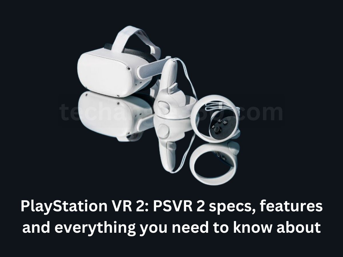PlayStation VR 2 PSVR 2 specs, features and everything you need to know about
