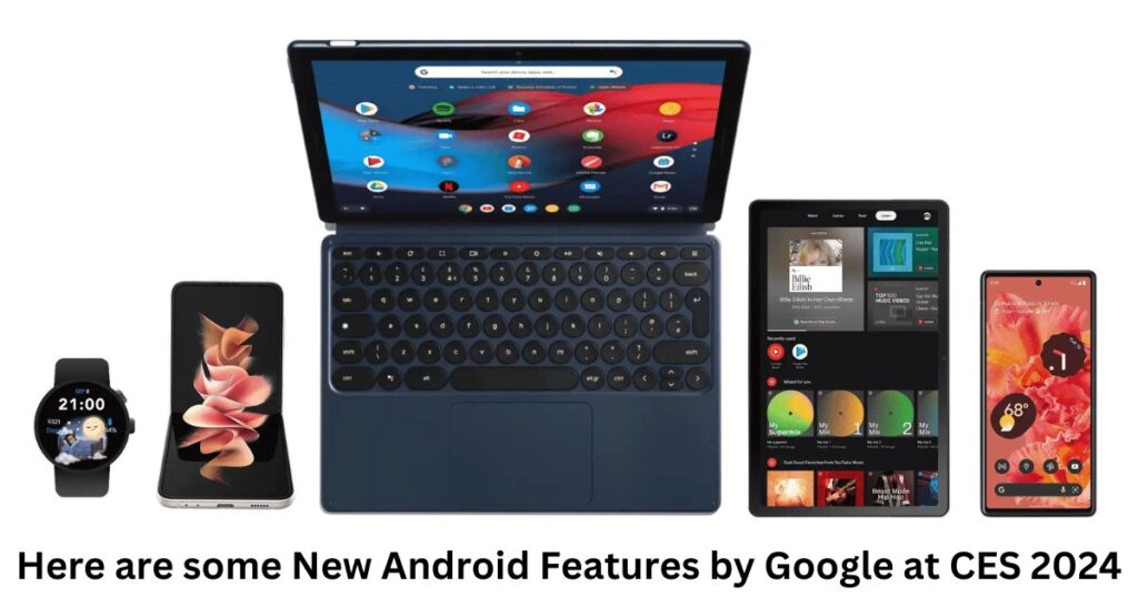 Here are some New Android Features by Google at CES 2024