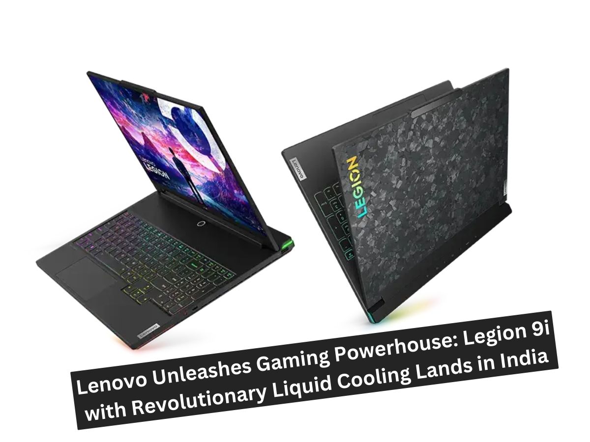 Lenovo Unleashes Gaming Powerhouse Legion 9i with Revolutionary Liquid Cooling Lands in India