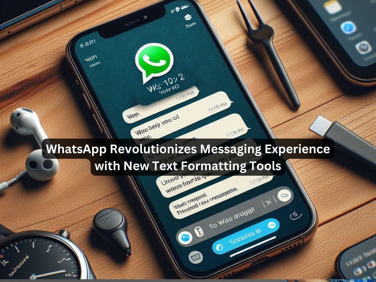 WhatsApp Revolutionizes Messaging Experience with New Text Formatting Tools