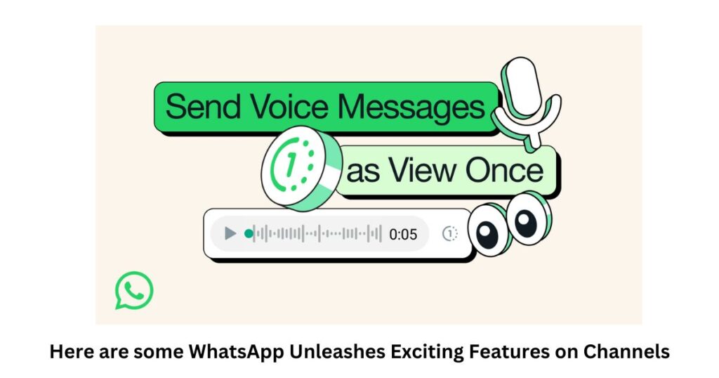WhatsApp Unleashes Exciting Features on Channels