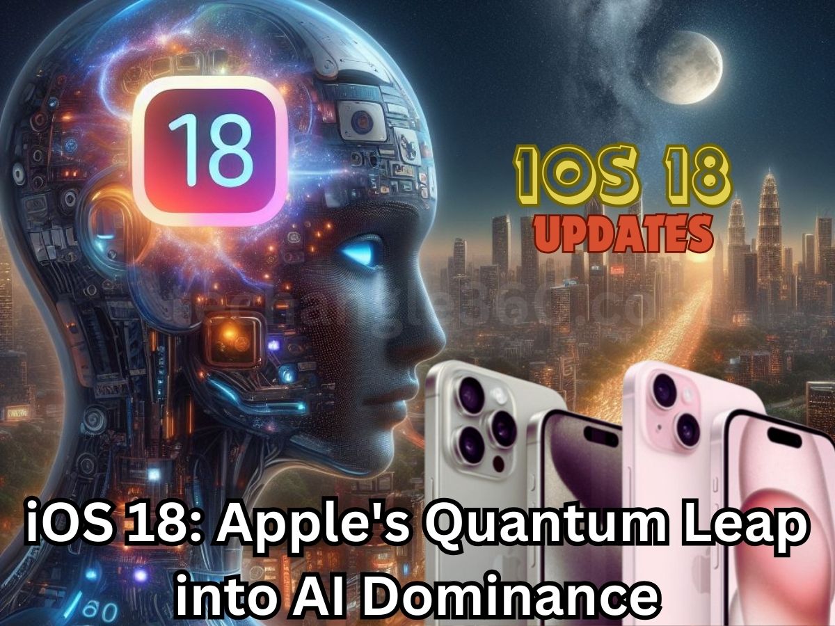 iOS 18 Apple's Quantum Leap into AI Dominance